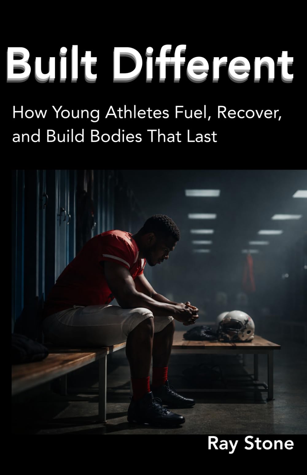 Built Different: How Young Athletes Fuel, Recover, and Build Bodies That Last (Thinking Athletes Series)