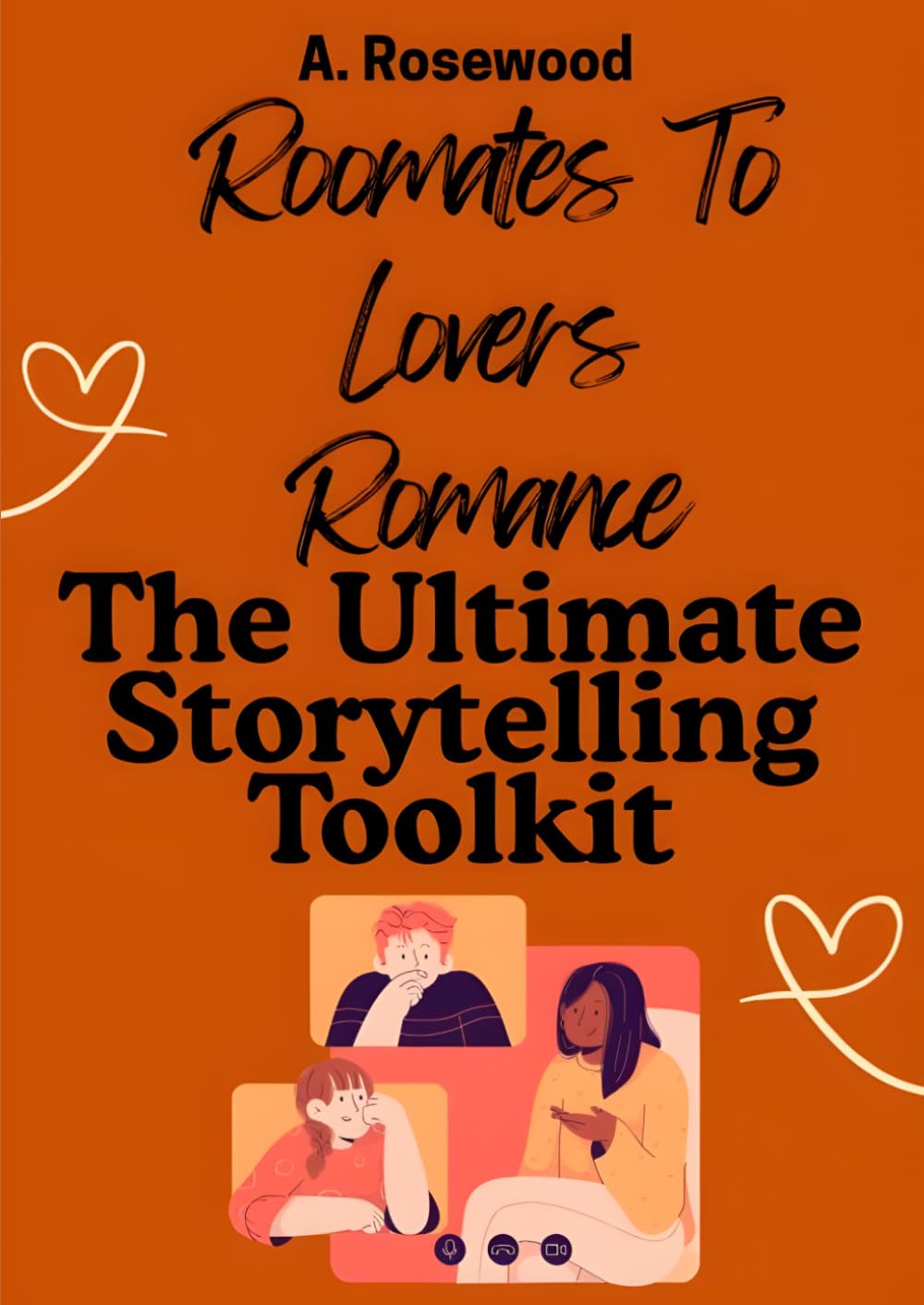 Roommates To Lovers Romance: The Ultimate Storytelling Toolkit (Writing Your Best Romance)