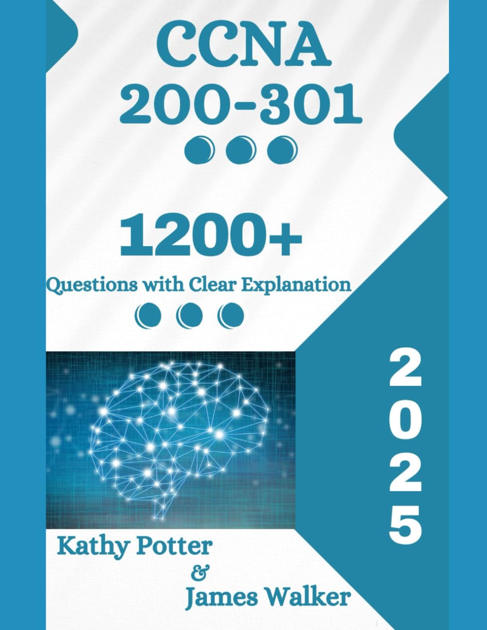 CCNA 200-301 Official Cert Guide with 1200+ Updated Questions and Explanations: The 2025 Updated Version