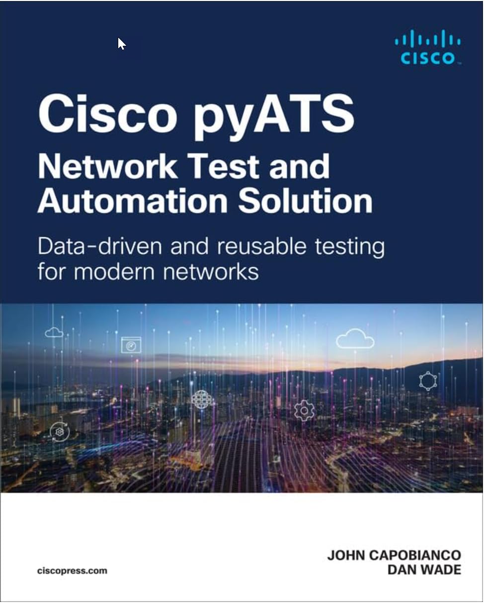 Cisco pyATS — Network Test and Automation Solution: Data-driven and reusable testing for modern networks (Networking Technology)