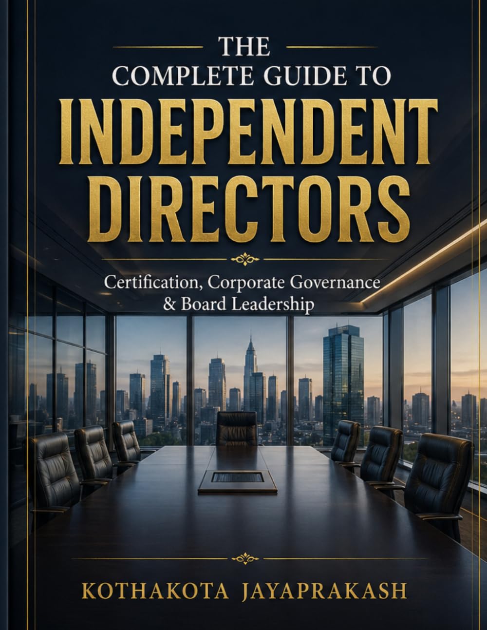 THE COMPLETE GUIDE TO INDEPENDENT DIRECTORS: Certification, Corporate Governance & Board Leadership