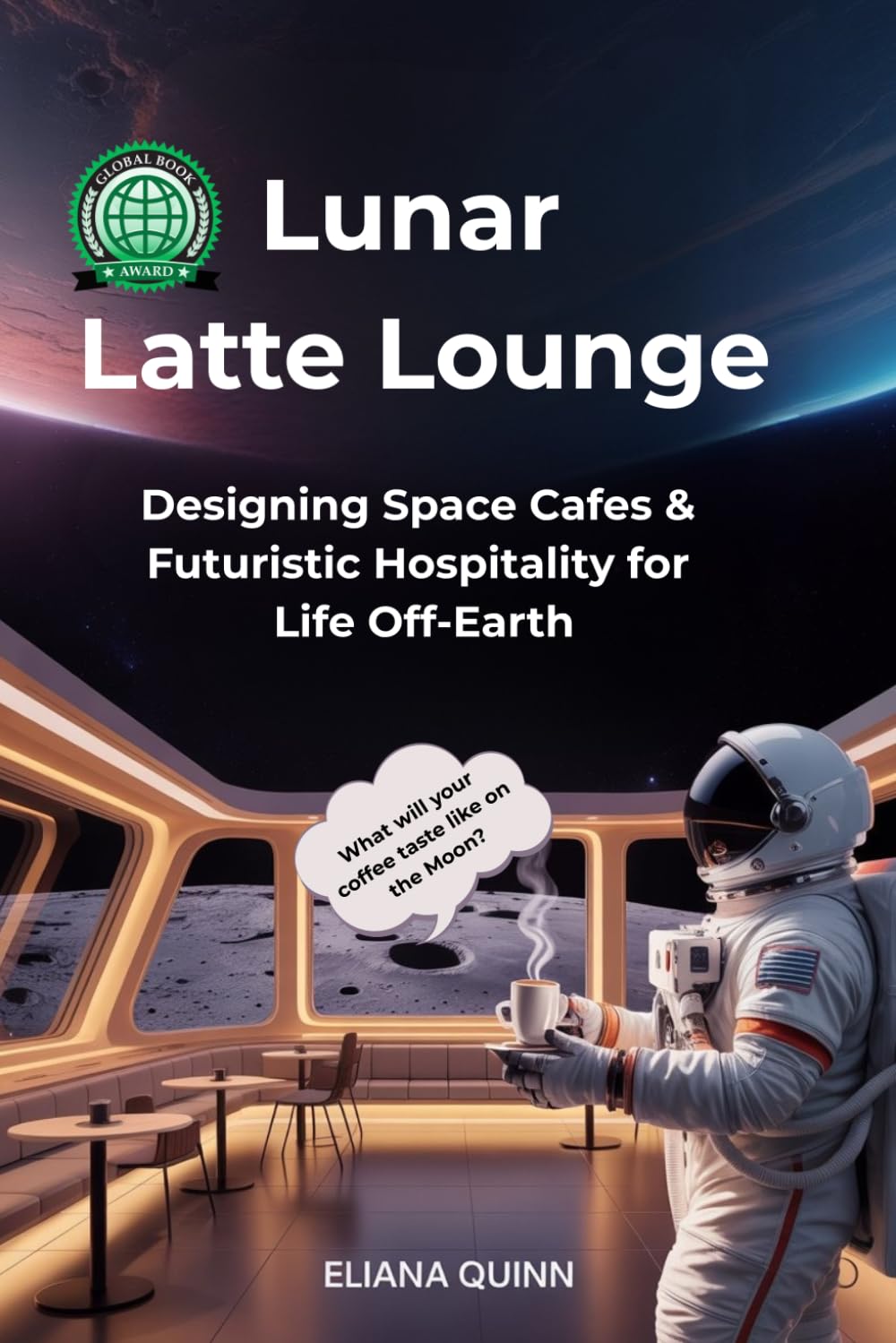 Lunar Latte Lounge: Designing Space Cafés & Futuristic Hospitality for Life Off-Earth