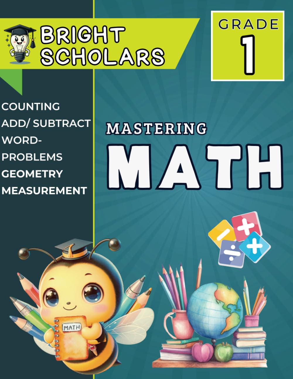 Mastering Math: The Ultimate 1st Grade Math Workbook: First Grade Math Summer Learning Book Homeschool Math Games Grade K- 1 Daily Summer Activity Books For Kids Summer Workbook