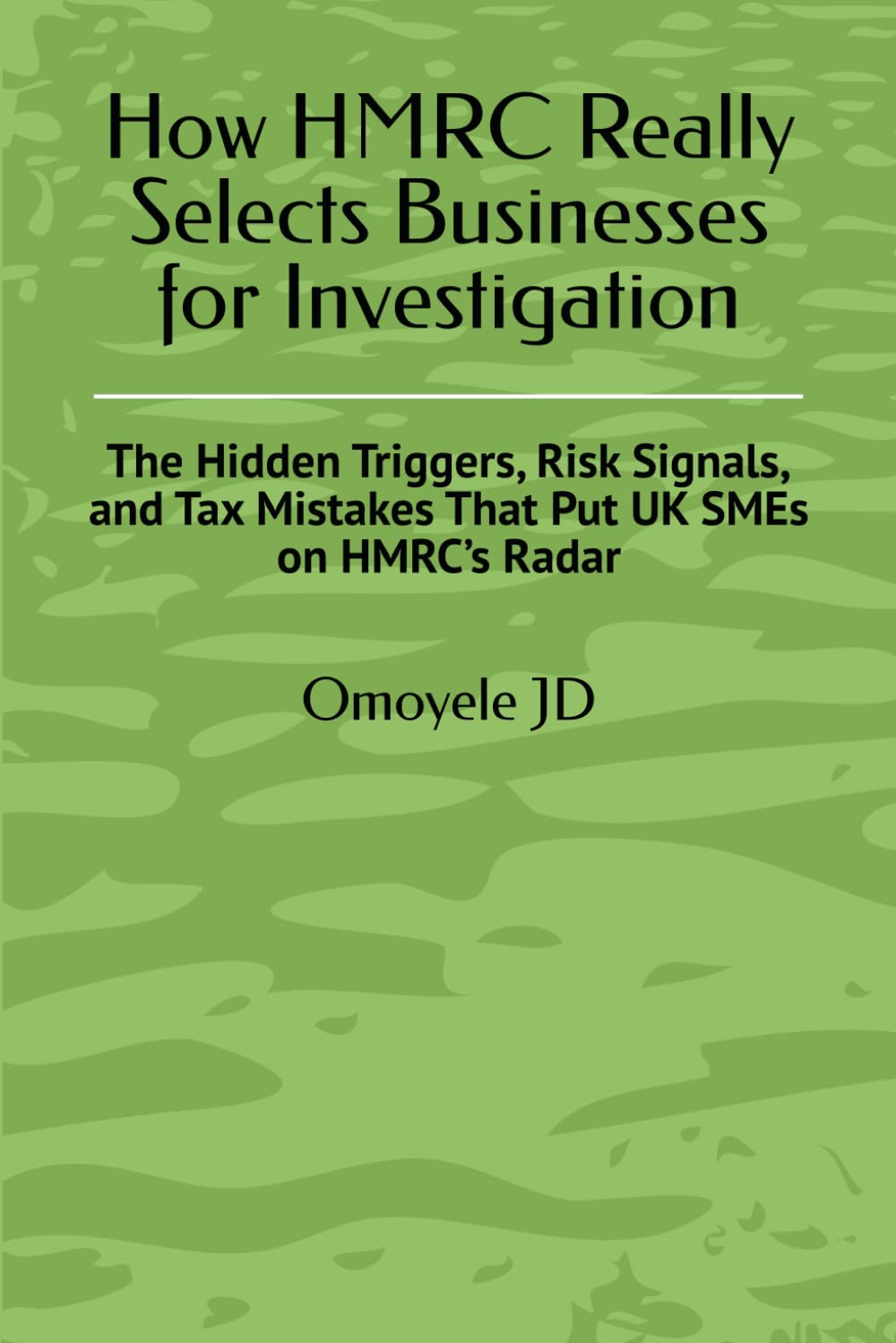 How HMRC Really Selects Businesses for Investigation: The Hidden Triggers, Risk Signals, and Tax Mistakes That Put UK SMEs on HMRC’s Radar