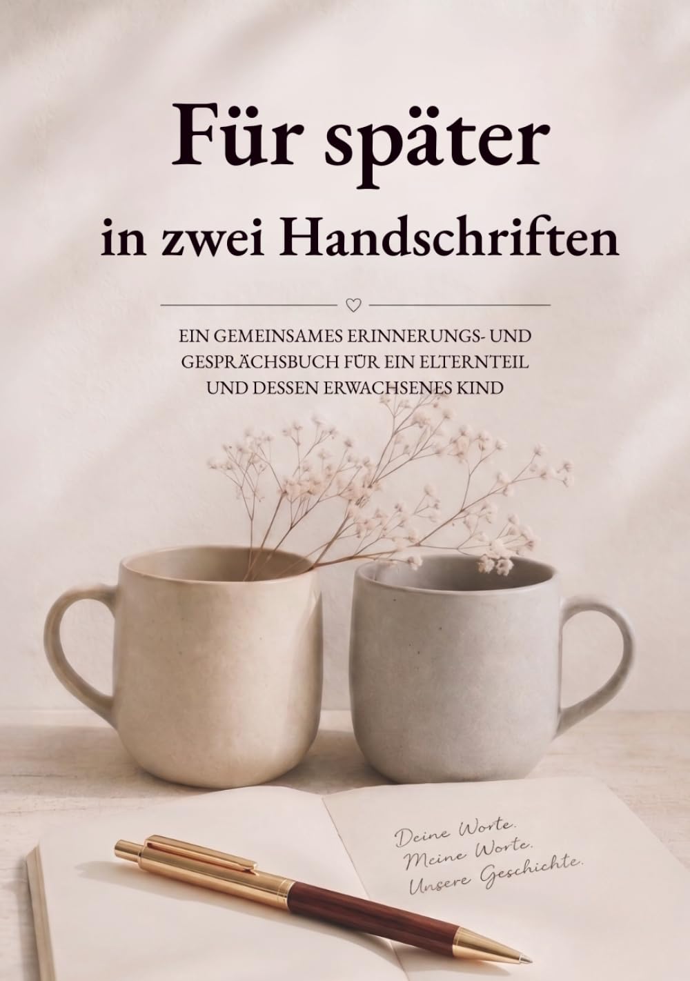 Für später in zwei Handschriften: Ein gemeinsames Erinnerungs- und Gesprächsbuch für ein Elternteil und dessen erwachsenes Kind