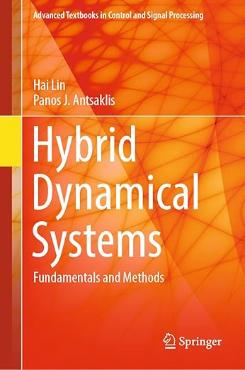 Hybrid Dynamical Systems: Fundamentals and Methods (Advanced Textbooks in Control and Signal Processing)