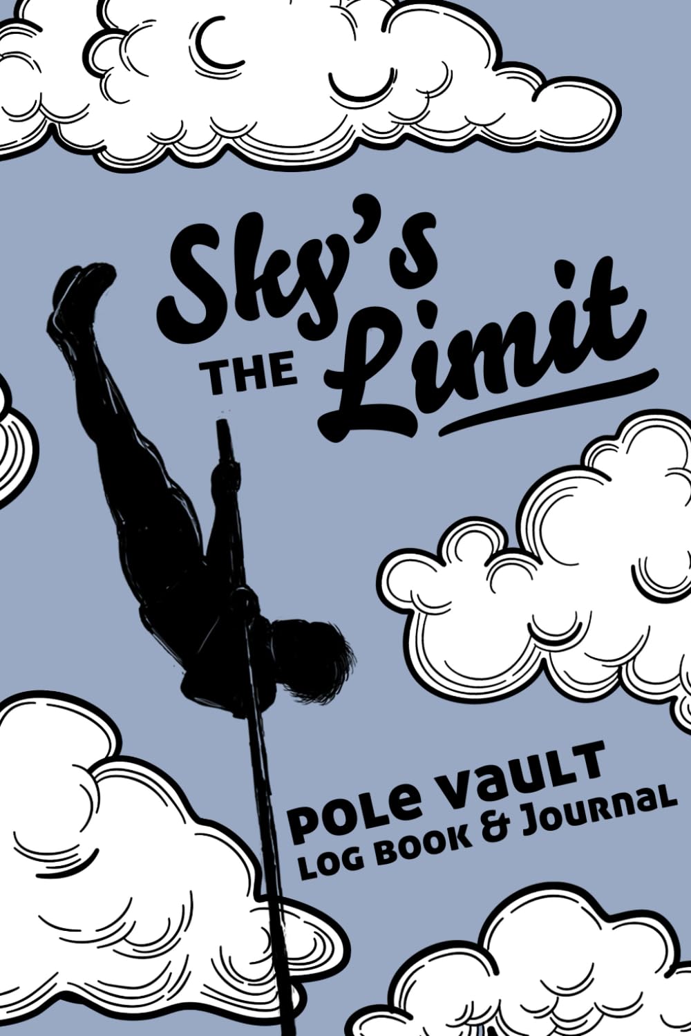 Sky's the Limit Pole Vault: Log Book and Journal