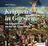  Krippen in Garsten: im Krippenland an der oö. Eisenstraße