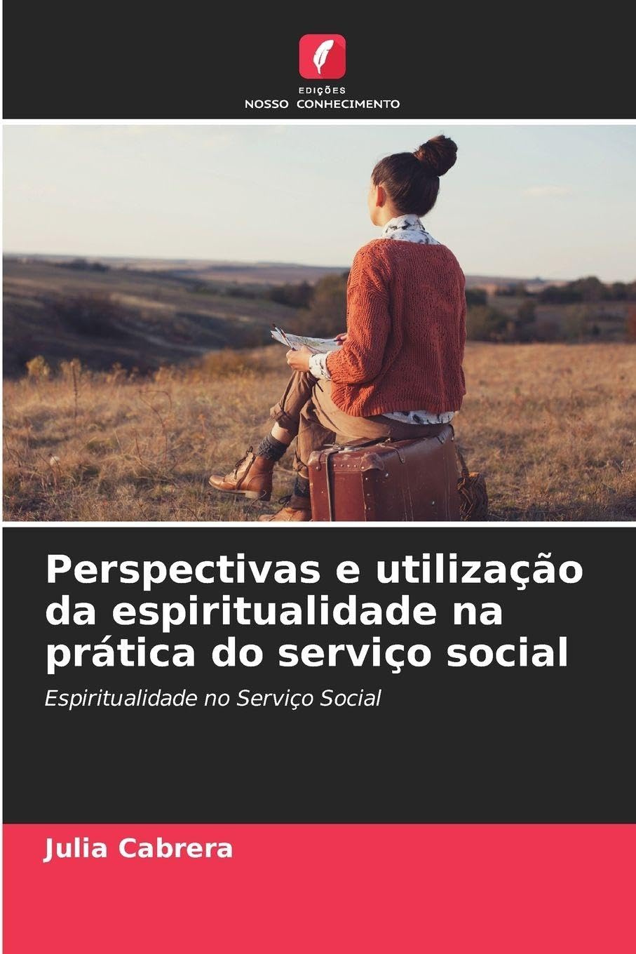 Perspectivas e utilização da espiritualidade na prática do serviço social: Espiritualidade no Serviço Social