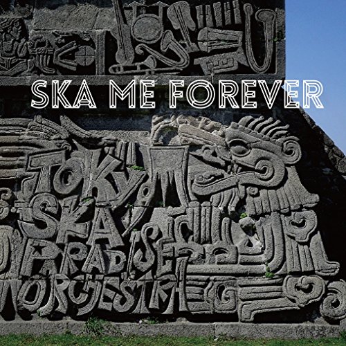 SKA ME FOREVER SKA ME FOREVER