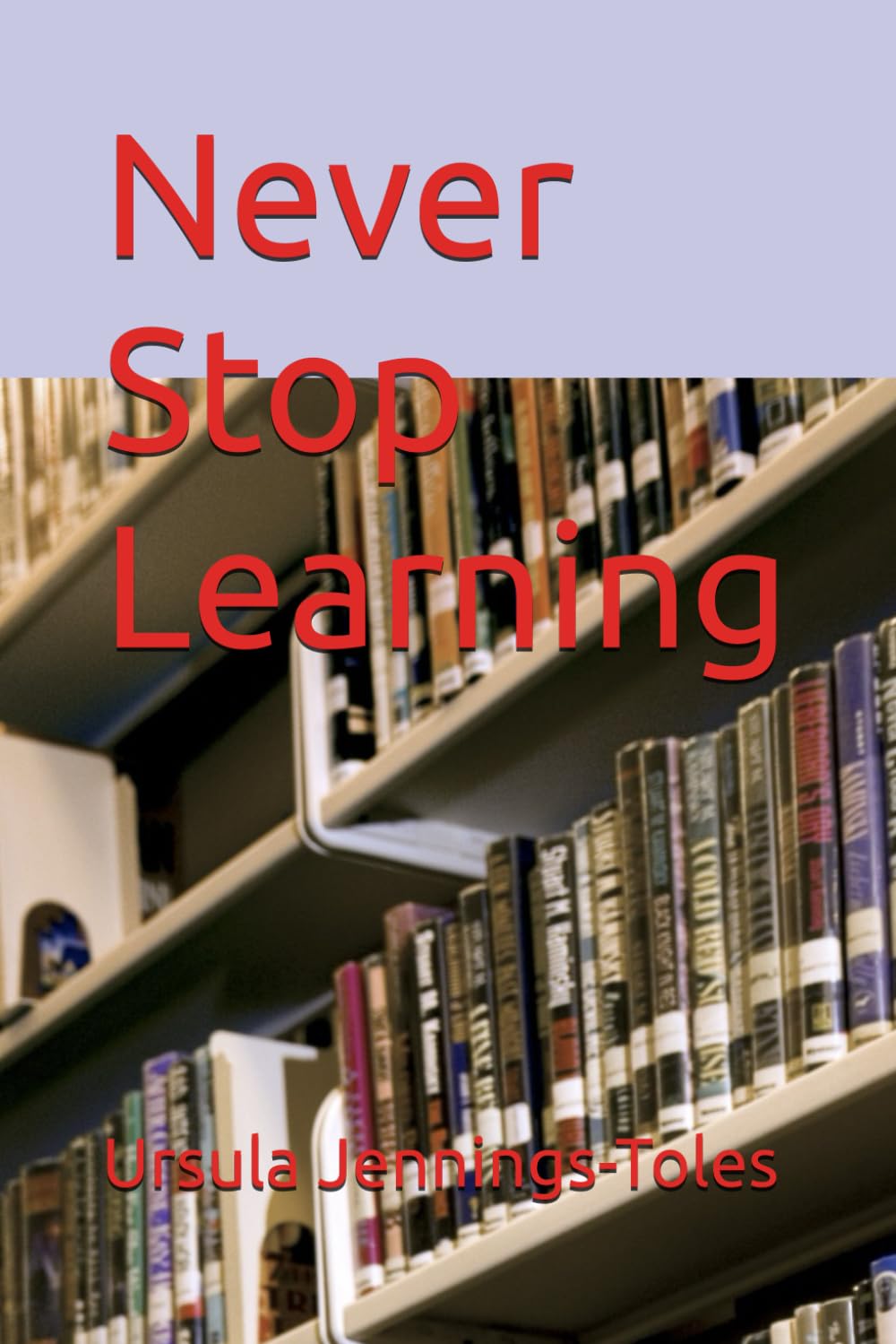 Never Stop Learning