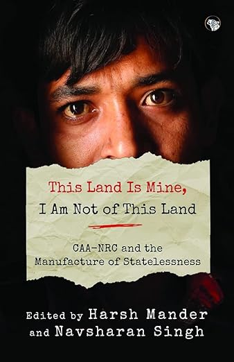 THIS LAND IS MINE, I AM NOT OF THIS LAND CAA-NRC AND THE MAN