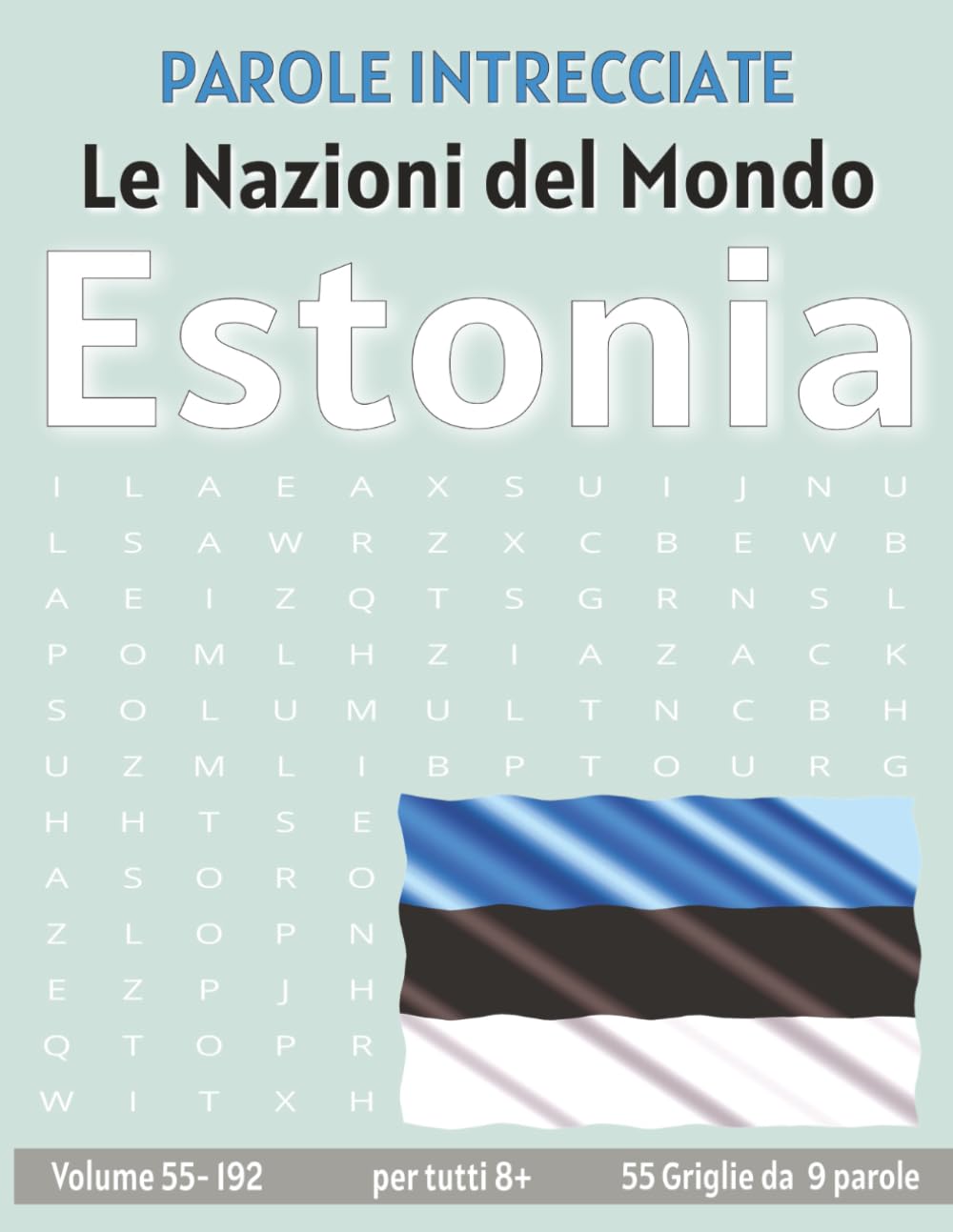 Estonia - Parole Intrecciate: Passatempo senza schermo per relax e concentrazione (Parole Intrecciate – Le Nazioni del Mondo - Giochi educativi per ... e parole da ogni angolo del pianeta)