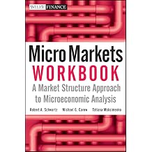 Micro Markets Workbook A Market Structure Approach to Microeconomic Analysis Wiley Finance