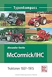  McCormick / IHC: Traktoren 1937-1975 (Typenkompass)