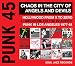 PUNK 45: Chaos In The City Of Angels And Devils - Hollywood From X To Zero & Hardcore On The Beaches: Punk In Los Angeles 1977-81