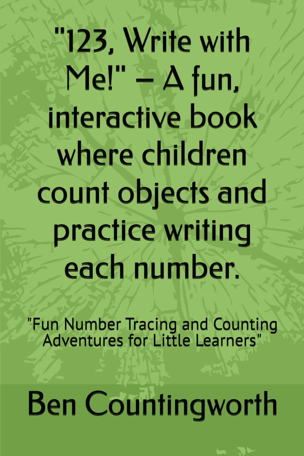 123 - ABC - Write with Me! Count with Me" – A fun, interactive book where children count objects and practice writing each number.: "Fun with ... and Counting Adventures for Little Learners