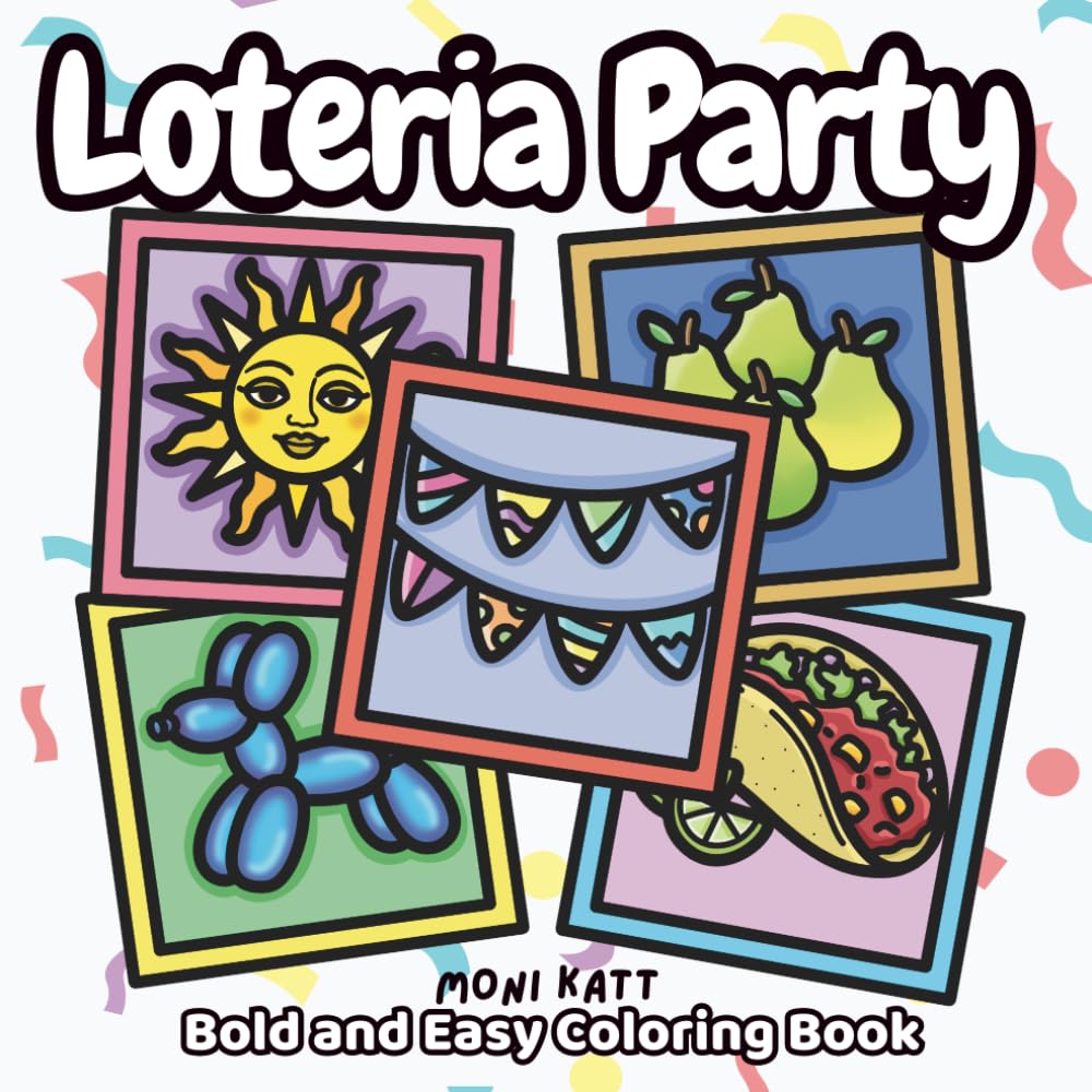 Loteria Party A Bold and Easy Coloring Book: Mexican Loteria Themed for any Fiesta (Bold and Easy Coloring Books by Moni Katt)