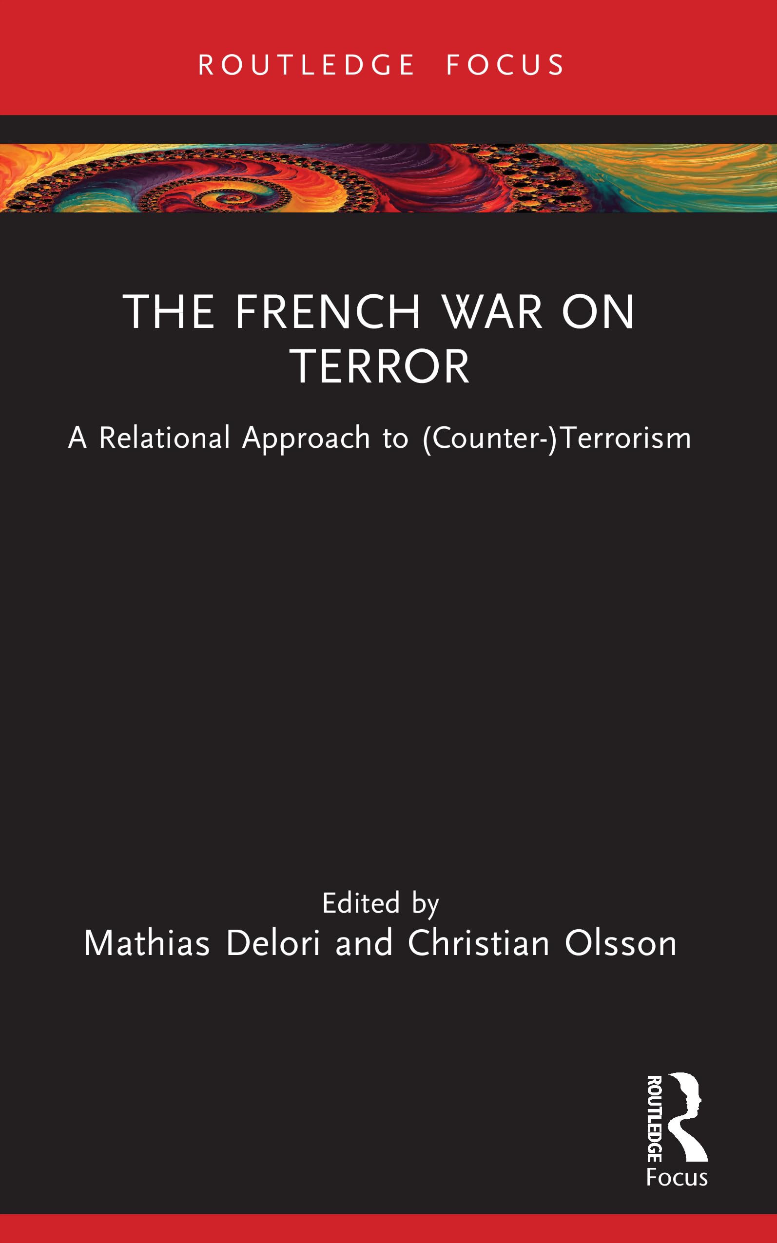 The French War on Terror: A Relational Approach to (Counter-)Terrorism (Routledge Studies in Liberty and Security)