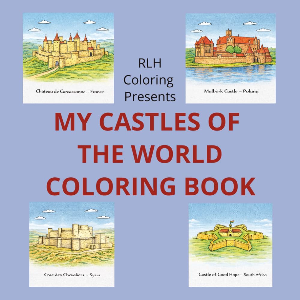 MY CASTLES OF THE WORLD COLORING BOOK: Stress Relief Coloring Book for Adults, Kids and Teen | Fun Designs for Relaxation Featuring Castles of The ... Picturesque Architecture, Fun and Enjoyable.
