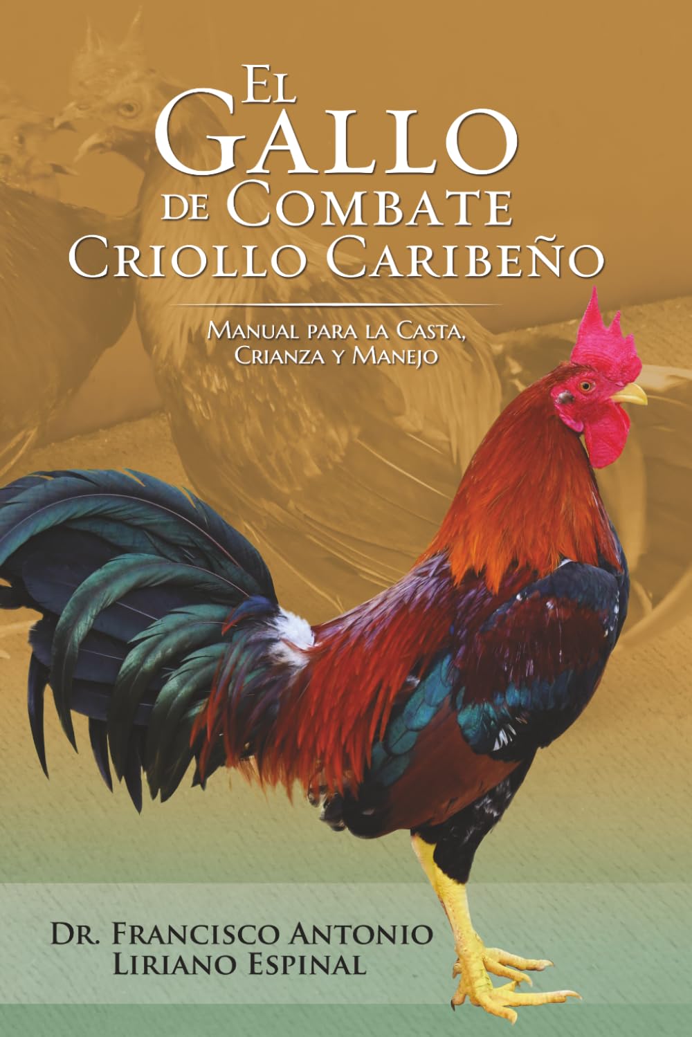 El Gallo de Combate Criollo Caribeño: Manual para la Casta, Crianza y manejo (Spanish Edition)      Paperback – February 22, 2026