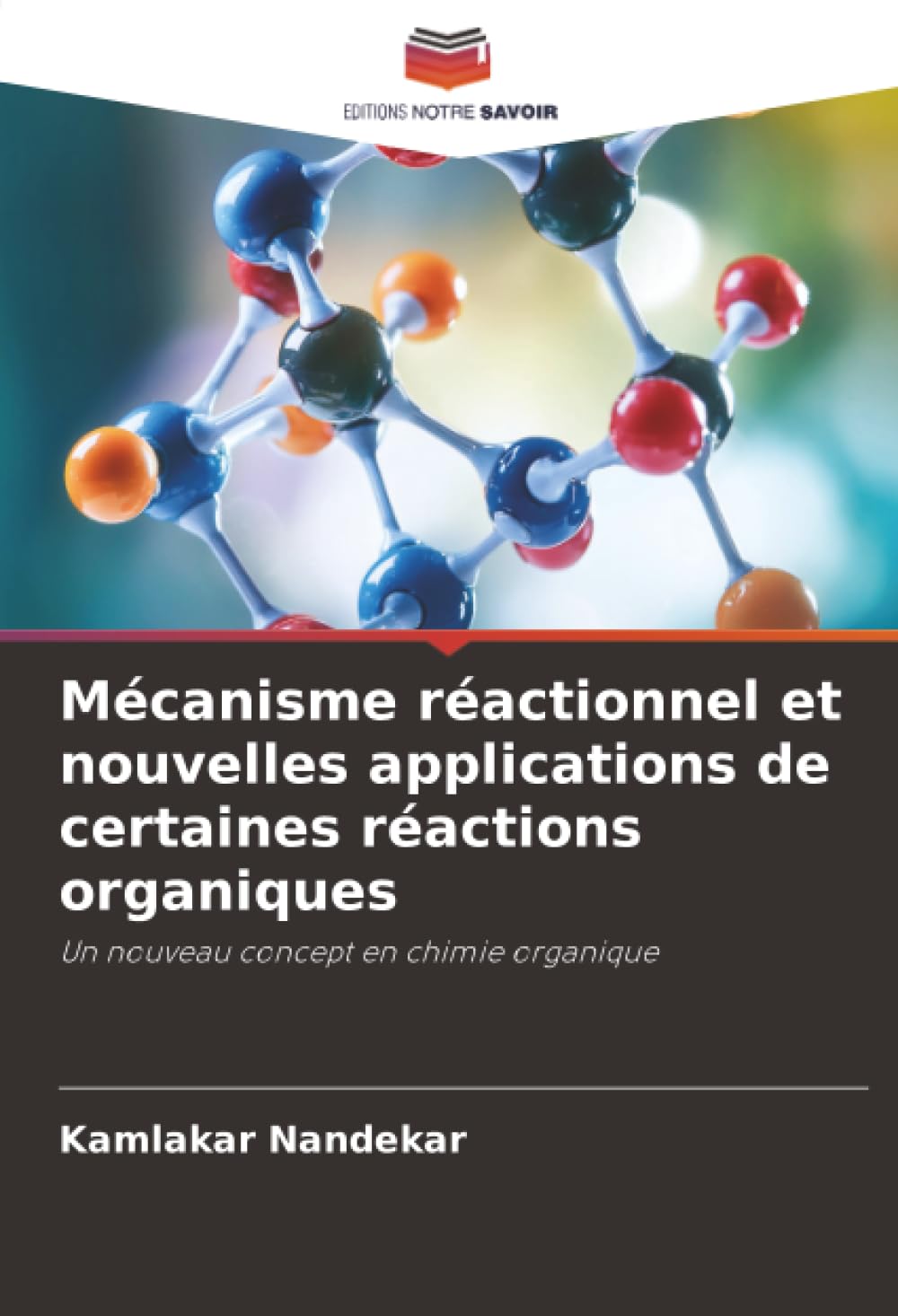 Mécanisme réactionnel et nouvelles applications de certaines réactions organiques: Un nouveau concept en chimie organique