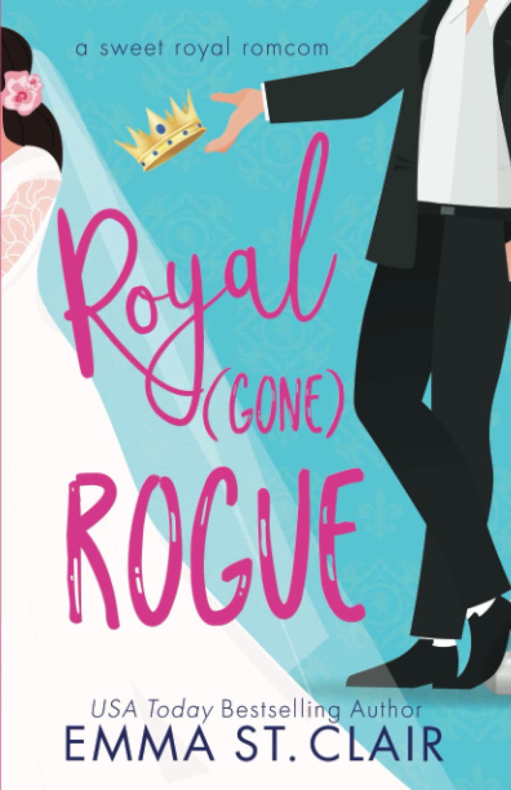 Royal Gone Rogue: A Sweet Royal RomCom: 2 (Sweet Royal RomCom Series)