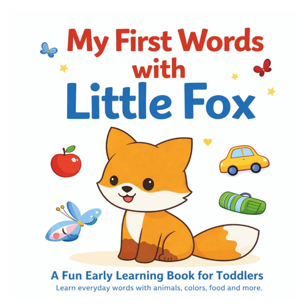 My First Words with Little Fox: A Fun Early Learning Book for Toddlers