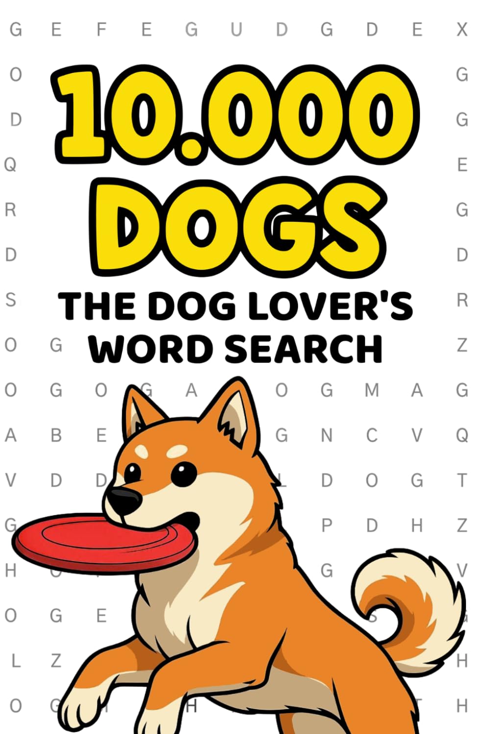 10,000 DOGS: The Ultimate Word Search Puzzle Book – One Word, Endless Fun!