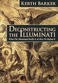 Paperback Deconstructing the Illuminati: What The Illuminati Really Is & How To Defeat It Book