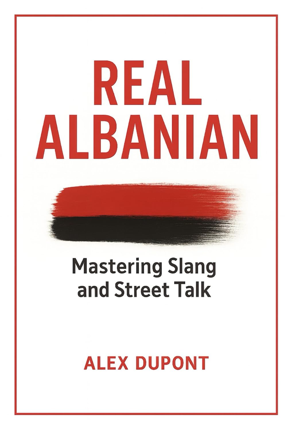 Real Albanian – Mastering Slang and Street Talk (Learning Albanian)