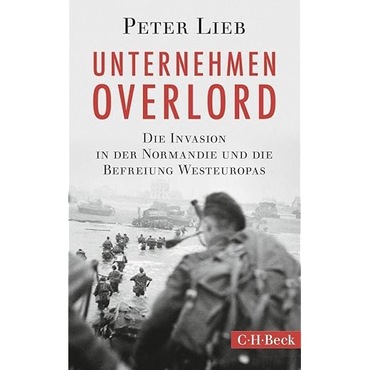 Unternehmen Overlord: Die Invasion in der Normandie und die Befreiung Westeuropas: 6129