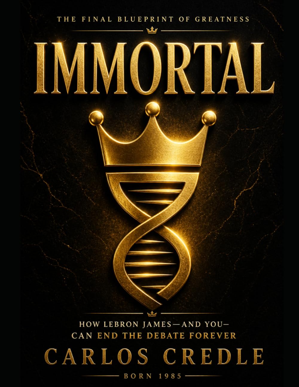 IMMORTAL: The Blueprint for Lasting Greatness