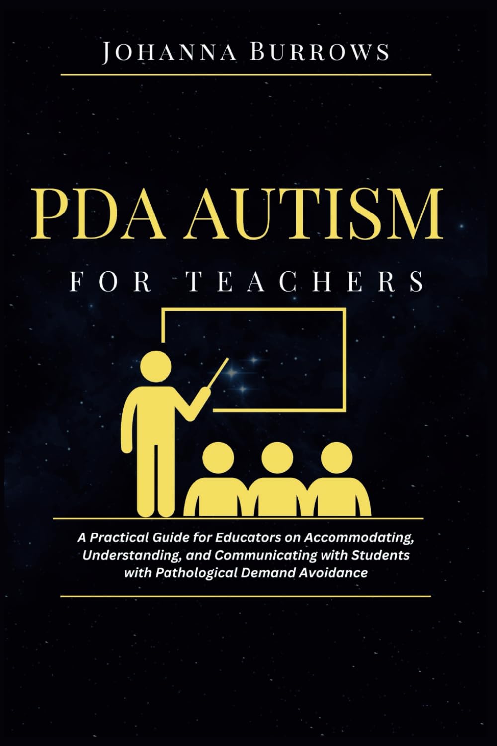 PDA Autism for Teachers: A Practical Guide for Educators on Accommodating, Understanding, and Communicating with Students with Pathological Demand Avoidance