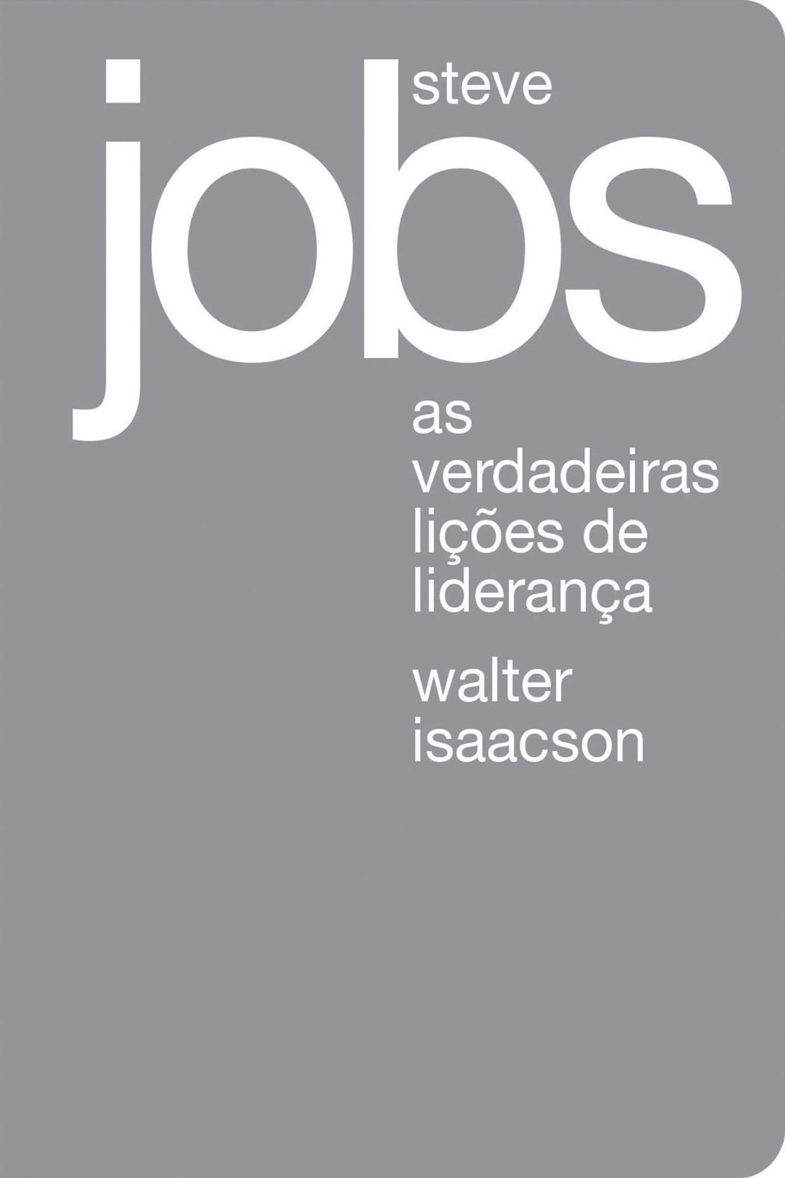 Steve Jobs: As verdadeiras lições de liderança (Portuguese Edition)