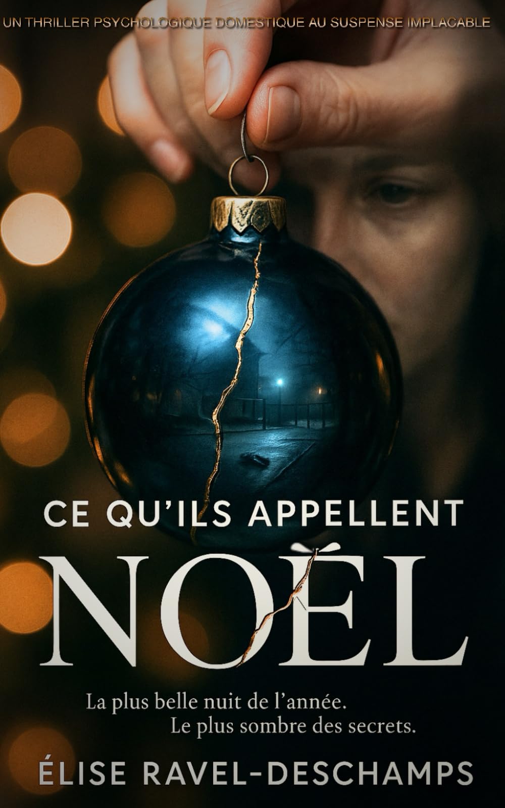 Ce qu’ils appellent Noël: Un thriller psychologique domestique au suspense implacable
