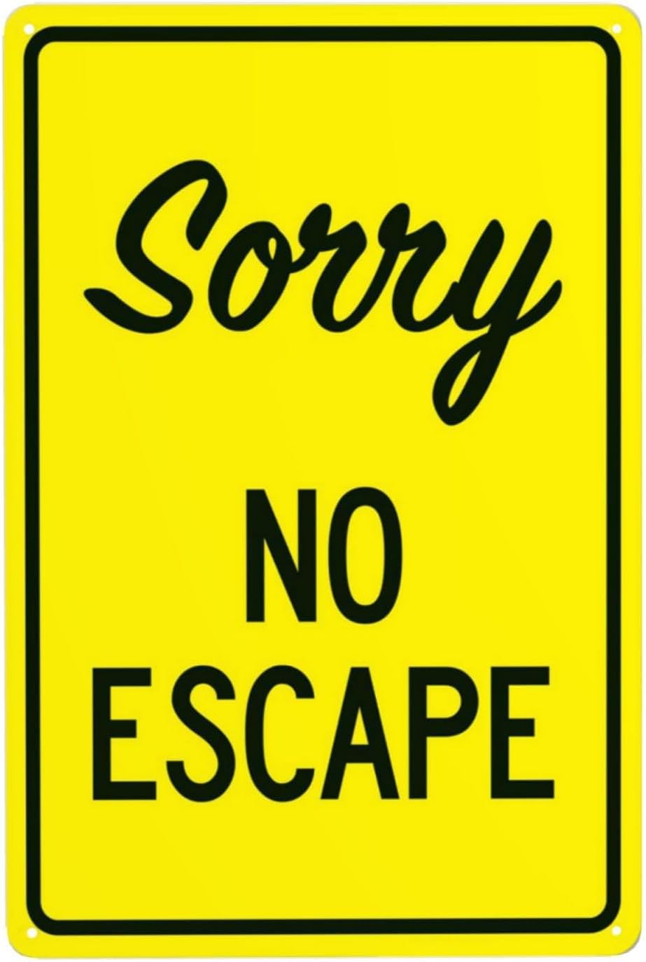 Sorry No Escape Rust Free Aluminum Warning Sign - Security Decor with Pre-Drilled Holes for Street Business Wall - 16x12 Inch​