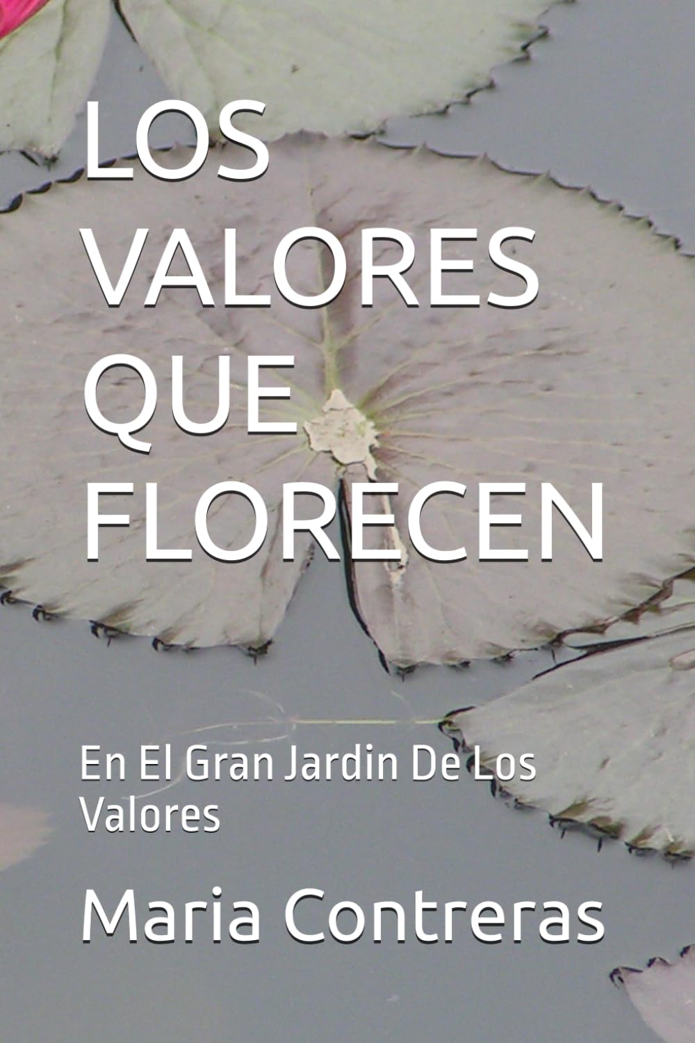 LOS VALORES QUE FLORECEN: En El Gran Jardin De Los Valores