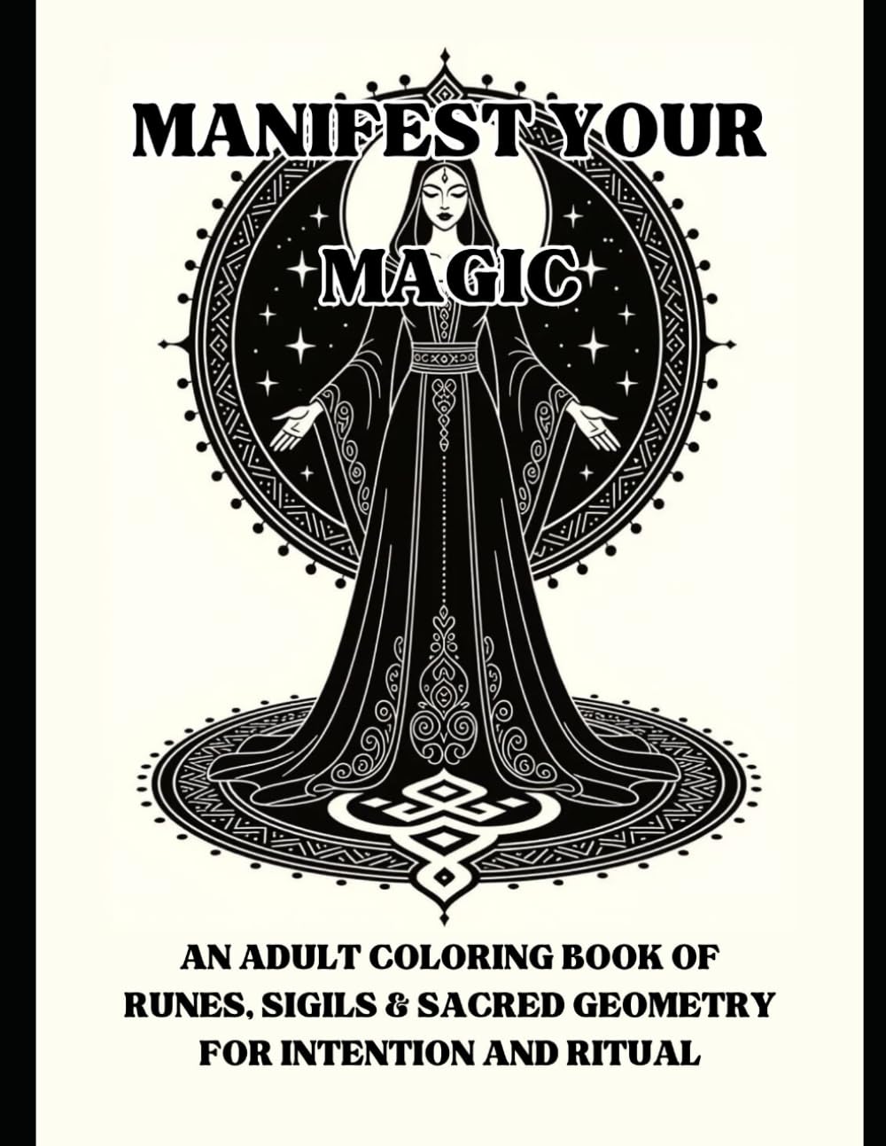 Manifest Your Magic: An Adult Coloring Book of Runes, Sigils & Sacred Geometry for Intention and Ritual