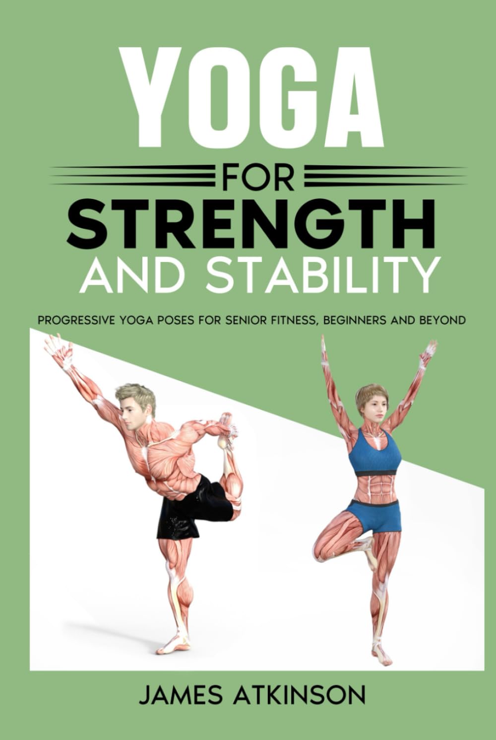 Yoga For Strength And Stability: Progressive yoga poses for senior fitness, Beginners and Beyond (Exercise books for seniors)