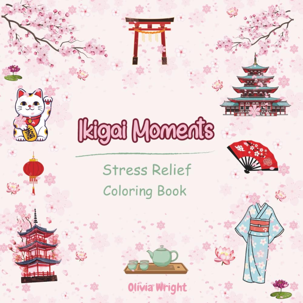 Ikigai Moments: Stress Relief Coloring Book