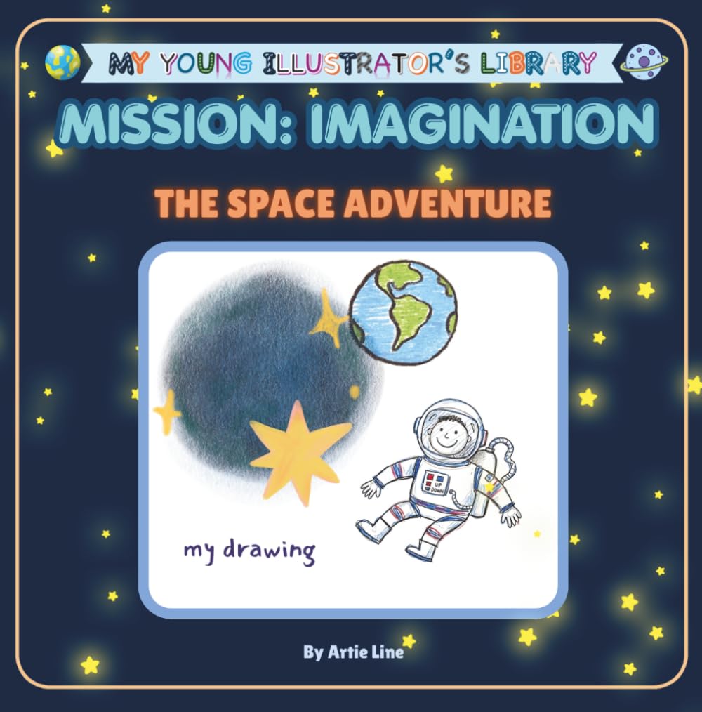 The Space Adventure: Mission: Imagination (My Young Illustrator's Library)