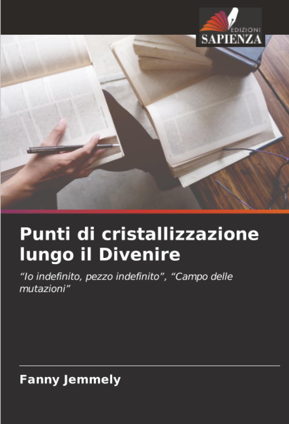 Punti di cristallizzazione lungo il Divenire: “Io indefinito, pezzo indefinito”, “Campo delle mutazioni”