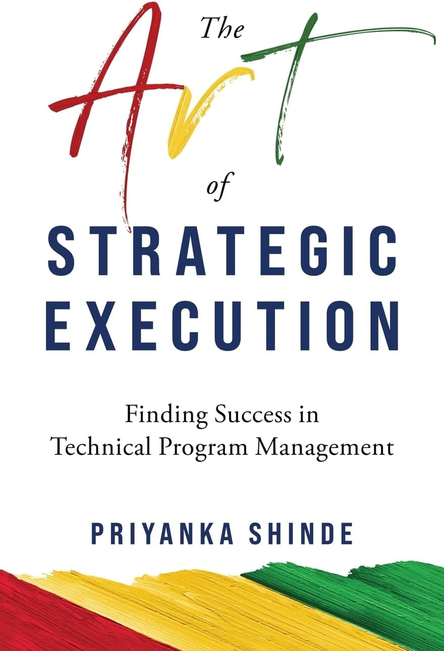 The Art of Strategic Execution: Finding Success in Technical Program Management