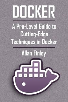 Docker: A Pro-Level Guide to Cutting-Edge Techniques in Docker Performance Tuning