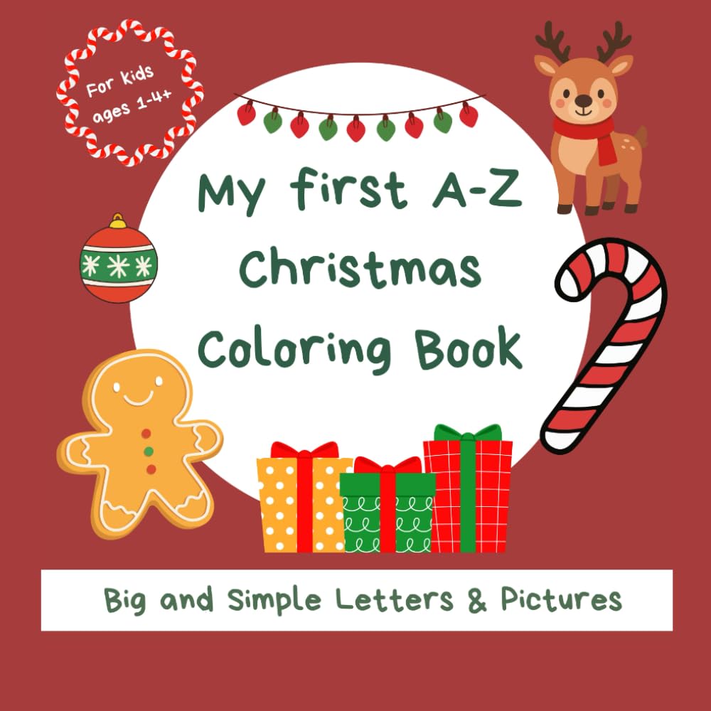 My first A-Z Christmas Coloring Book: Big & Simple Letters and Pictures for Toddlers and Preschoolers (Ages 1–4) (A-Z Coloring Books)