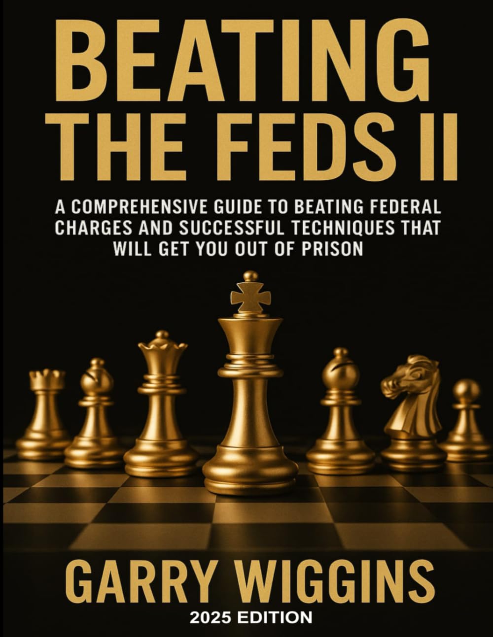 BEATING THE FEDS II: A comprehensive guide to beating federal charges and successful techniques that will get you out of prison
