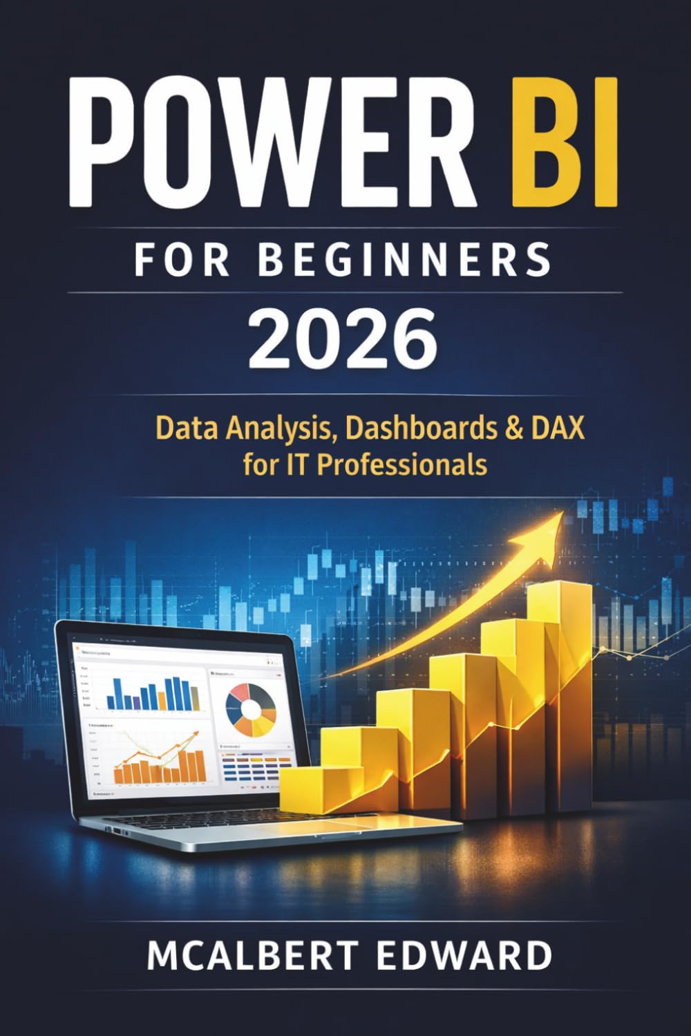 POWER BI FOR BEGINNERS 2026: Data Analysis, Dashboards & DAX for IT Professionals
