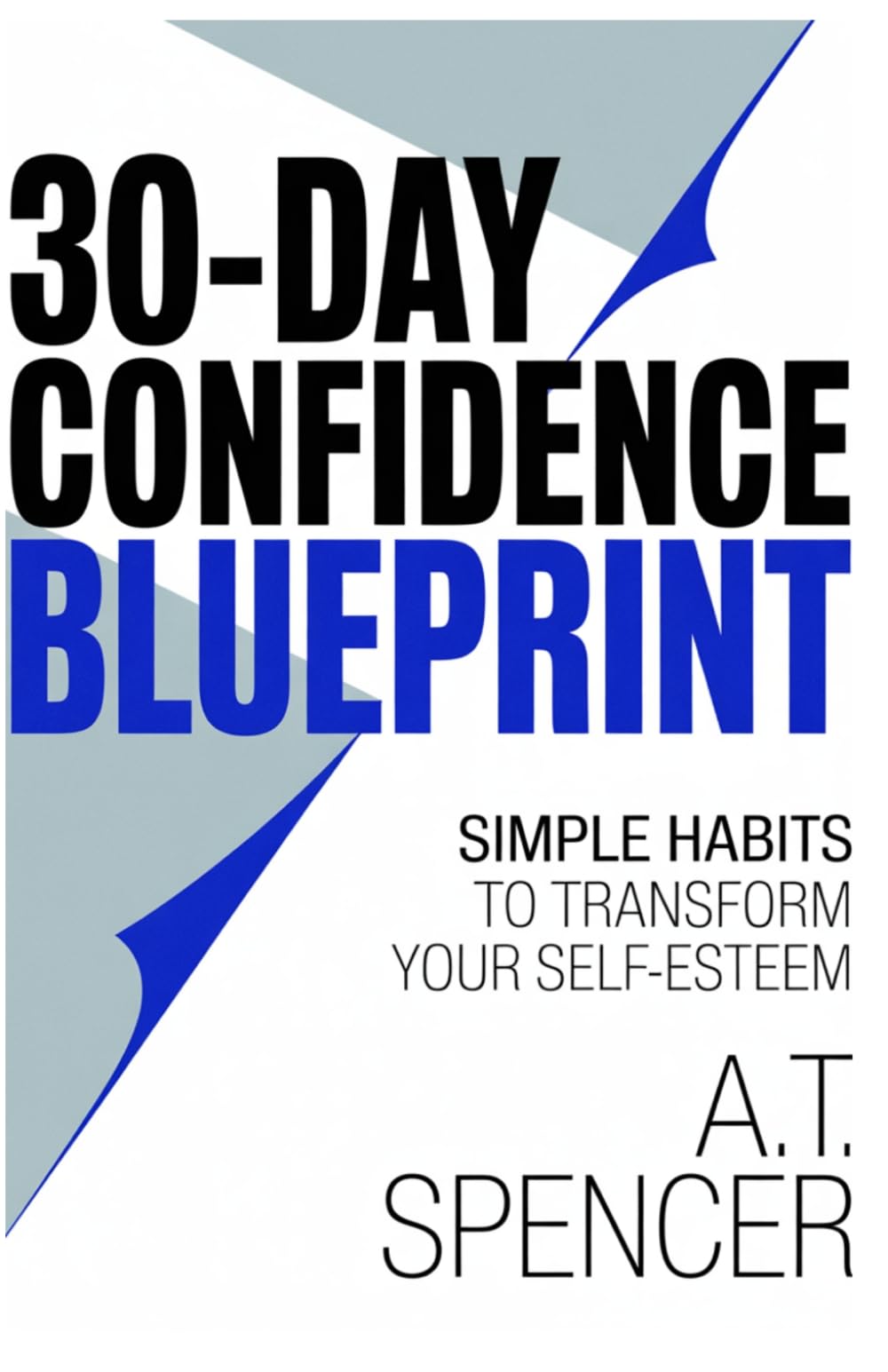 30-Day Confidence Blueprint: Simple Habits to Transform Your Self-Esteem