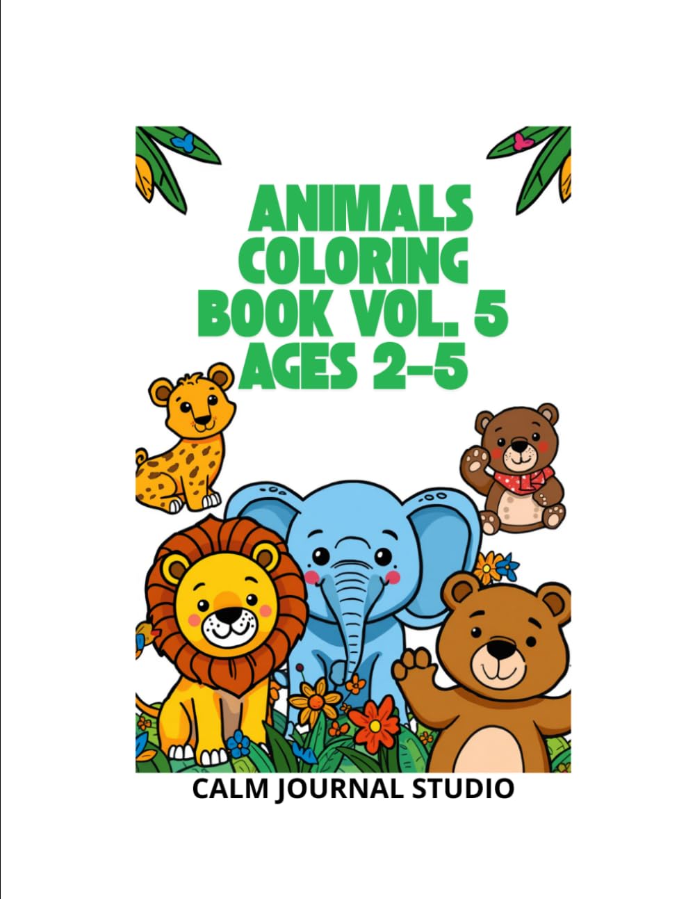 Animals Coloring Book Vol. 5 for Toddlers Ages 2–5: Fun and Easy Animal Coloring Pages for Kids
